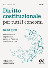 Diritto costituzionale per tutti i concorsi. 2200 quiz. Per le selezioni di personale presso la Pubblica Amministrazione. Ediz. MyDesk - Librerie.coop