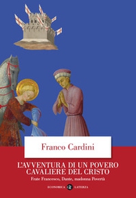 L'avventura di un povero cavaliere del Cristo. Frate Francesco, Dante, madonna Povertà - Librerie.coop L'avventura di un povero cavaliere del Cristo. Frate Francesco, Dante, madonna Povertà - Librerie.coop