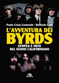 L'avventura dei Byrds. Epopea e mito del suono californiano - Librerie.coop