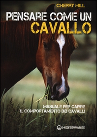 Pensare come un cavallo. Manuale per capire il comportamento dei cavalli - Librerie.coop