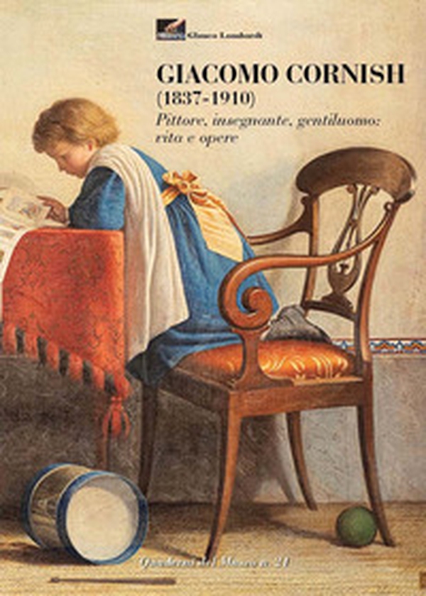 Giacomo Cornish (1837-1910). Pittore, insegnante, gentiluomo: vita e opere - Librerie.coop Giacomo Cornish (1837-1910). Pittore, insegnante, gentiluomo: vita e opere - Librerie.coop