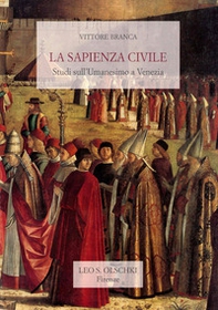 La sapienza civile. Studi sull'umanesimo a Venezia - Librerie.coop