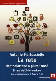 La rete. Manipolazioni o pluralismo? Il caos dell'informazione - Librerie.coop