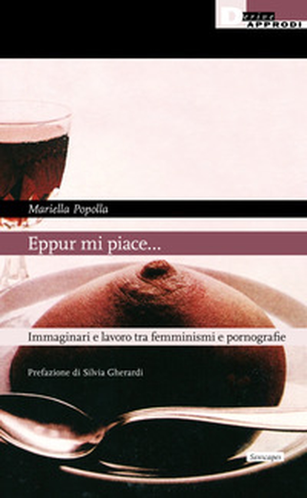 Eppur mi piace... Immaginari e lavoro tra femminismi e pornografie - Librerie.coop Eppur mi piace... Immaginari e lavoro tra femminismi e pornografie - Librerie.coop