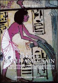People, water and grain. The beginnings of domestication in the Sahara and the Nile valley - Librerie.coop
