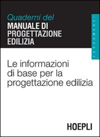 Le informazioni di base per la progettazione edilizia. Quaderni del manuale di progettazione edilizia - Librerie.coop Le informazioni di base per la progettazione edilizia. Quaderni del manuale di progettazione edilizia - Librerie.coop