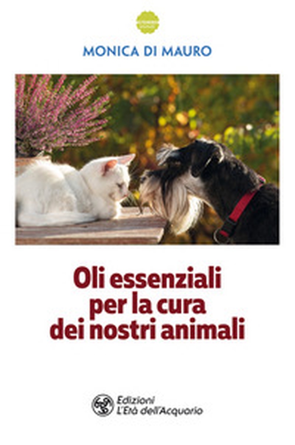Oli essenziali per la cura dei nostri animali - Librerie.coop Oli essenziali per la cura dei nostri animali - Librerie.coop