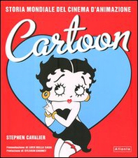 Cartoon. Storia mondiale del cinema d'animazione - Librerie.coop Cartoon. Storia mondiale del cinema d'animazione - Librerie.coop