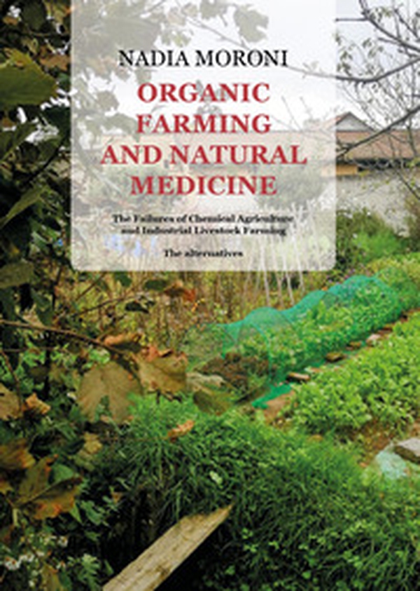 Organic farming and natural medicine. The dangers of chemical agriculture and industrial livestock farming. Alternatives - Librerie.coop