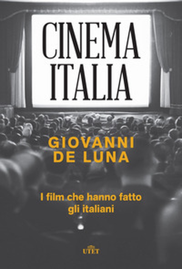 Cinema Italia. I film che hanno fatto gli italiani - Librerie.coop Cinema Italia. I film che hanno fatto gli italiani - Librerie.coop