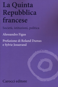 La quinta repubblica francese. Società, istituzioni, politica - Librerie.coop