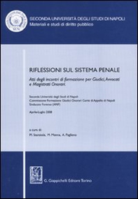 Riflessioni sul sistema penale. Atti degli incontri di formazione per giudici, avvocati e magistrati onorari (Napoli, Aprile-luglio 2008) - Librerie.coop