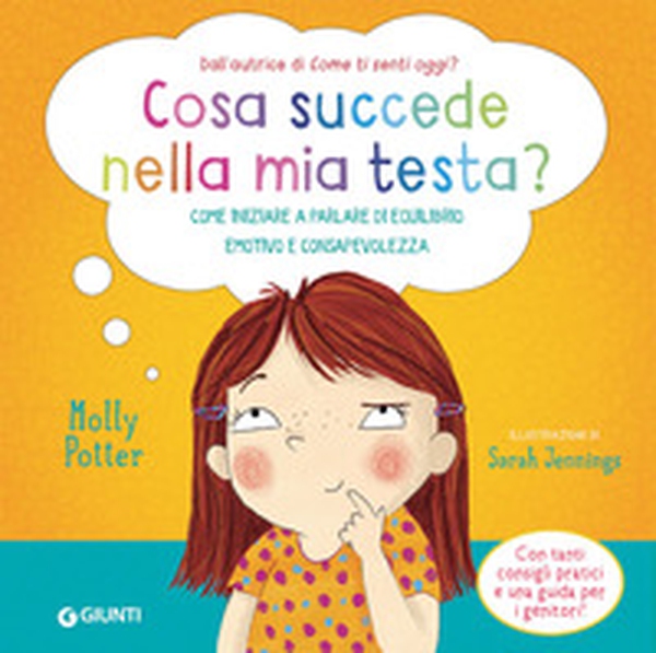 Cosa succede nella mia testa? Come iniziare a parlare di equilibrio emotivo e consapevolezza - Librerie.coop Cosa succede nella mia testa? Come iniziare a parlare di equilibrio emotivo e consapevolezza - Librerie.coop