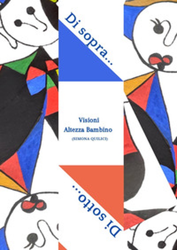 Di sopra... Di sotto. Visioni altezza bambino - Librerie.coop Di sopra... Di sotto. Visioni altezza bambino - Librerie.coop
