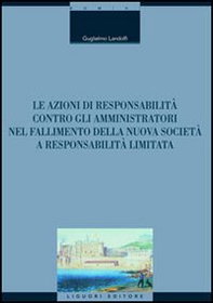 Le azioni di responsabilità contro gli amministratori nel fallimento della nuova società a responsabilità limitata - Librerie.coop Le azioni di responsabilità contro gli amministratori nel fallimento della nuova società a responsabilità limitata - Librerie.coop