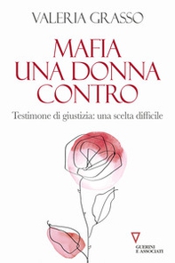 Mafia, una donna contro. Testimone di giustizia: una scelta difficile - Librerie.coop