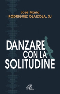 Danzare con la solitudine - Librerie.coop Danzare con la solitudine - Librerie.coop