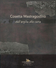 Cosetta Mastragostino. Dall'argilla alla carta - Librerie.coop Cosetta Mastragostino. Dall'argilla alla carta - Librerie.coop