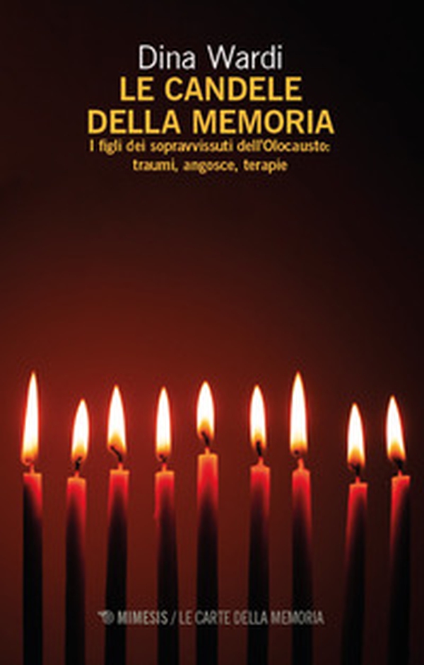 Le candele della memoria. I figli dei sopravvissuti dell'Olocausto. Traumi, angosce, terapia - Librerie.coop Le candele della memoria. I figli dei sopravvissuti dell'Olocausto. Traumi, angosce, terapia - Librerie.coop