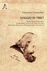 Viaggio in Tibet. L'avventura di Nicolas Krick, un missionario cattolico nel paese delle nevi (note dagli Annali della Propagazione della Fede 1853-55) - Librerie.coop