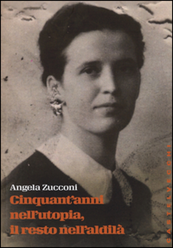 Cinquant'anni nell'utopia, il resto nell'aldilà - Librerie.coop Cinquant'anni nell'utopia, il resto nell'aldilà - Librerie.coop