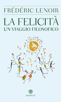 La felicità. Un viaggio filosofico - Librerie.coop La felicità. Un viaggio filosofico - Librerie.coop