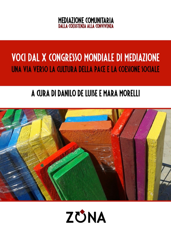 Voci dal X Congresso Mondiale di Mediazione: una via verso la cultura della pace e la coesione sociale - Librerie.coop Voci dal X Congresso Mondiale di Mediazione: una via verso la cultura della pace e la coesione sociale - Librerie.coop