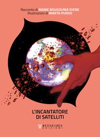 L'incantatore di satelliti - Librerie.coop