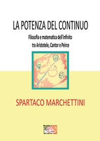 La potenza del continuo. Filosofia e matematica dell'infinito tra Aristotele, Cantor e Peirce - Librerie.coop