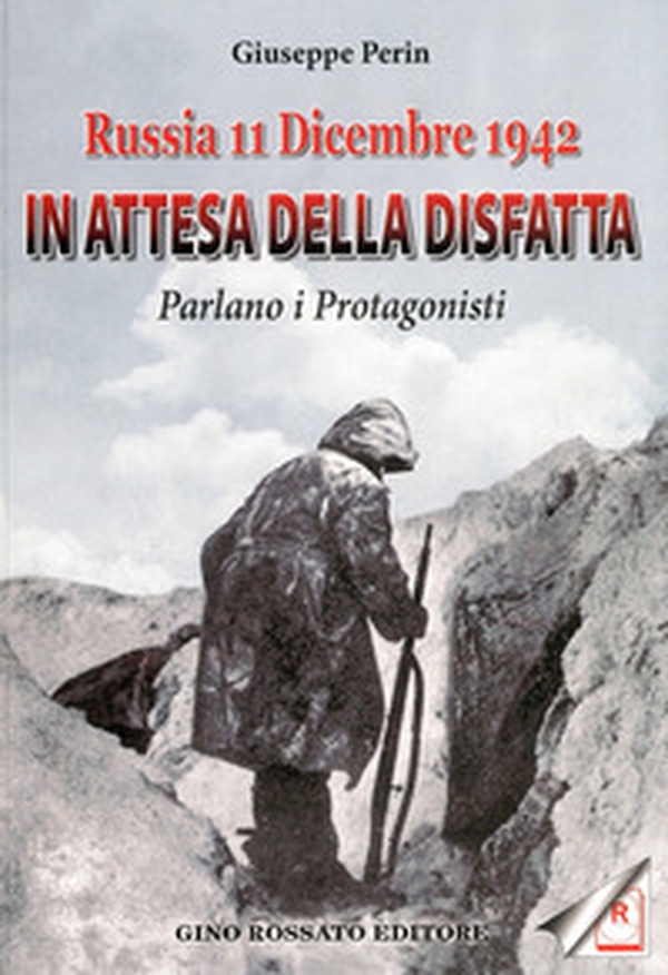 Russia 11 dicembre 1942. In attesa della disfatta parlano i protagonisti - Librerie.coop