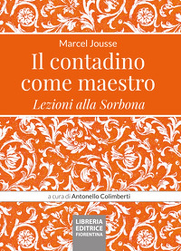 Il contadino come maestro. Lezioni alla Sorbona - Librerie.coop Il contadino come maestro. Lezioni alla Sorbona - Librerie.coop