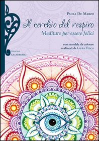 Il cerchio del respiro. Meditare per essere felici - Librerie.coop