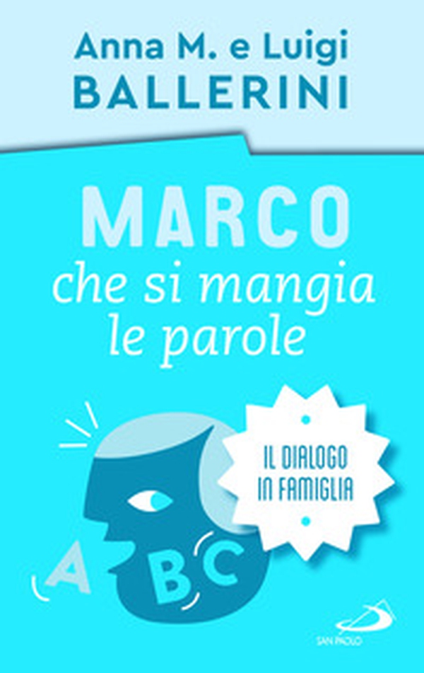Marco che si mangia le parole. La comunicazione in famiglia - Librerie.coop Marco che si mangia le parole. La comunicazione in famiglia - Librerie.coop