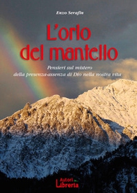 L'orlo del mantello. Pensieri sul mistero della presenza-assenza di Dio nella nostra vita - Librerie.coop