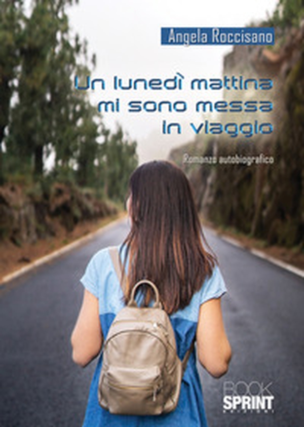 Un lunedì mattina mi sono messa in viaggio - Librerie.coop Un lunedì mattina mi sono messa in viaggio - Librerie.coop