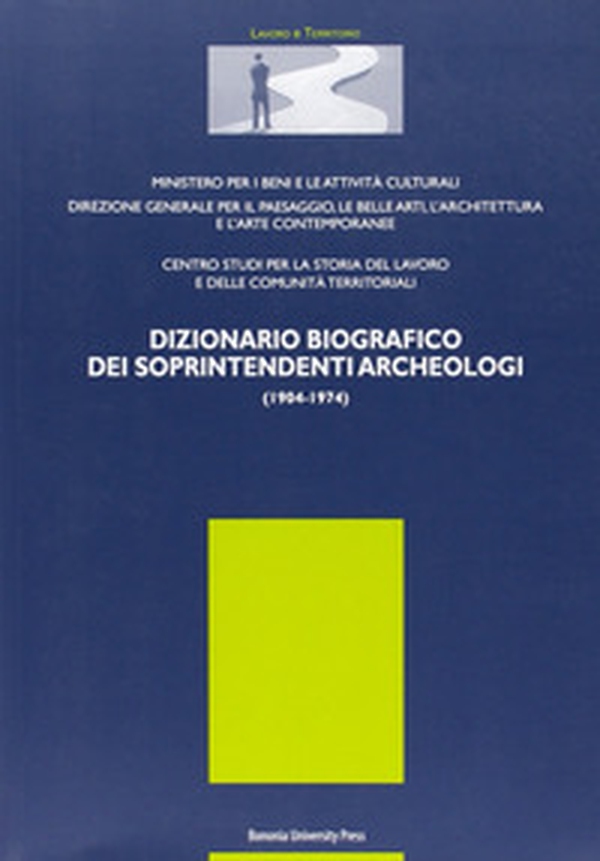 Dizionario biografico dei soprintendenti archeologici 1904-1974 - Librerie.coop Dizionario biografico dei soprintendenti archeologici 1904-1974 - Librerie.coop