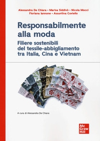 Responsabilmente alla moda. Filiere sostenibili del tessile-abbigliamento tra Italia, Cina e Vietnam - Librerie.coop