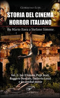 Storia del cinema horror italiano. Da Mario Bava a Stefano Simone - Vol. 3 - Librerie.coop