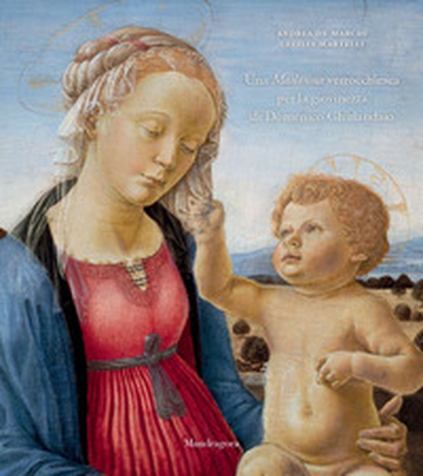 Una Madonna verrocchiesca per la giovinezza di Domenico Ghirlandaio - Librerie.coop Una Madonna verrocchiesca per la giovinezza di Domenico Ghirlandaio - Librerie.coop