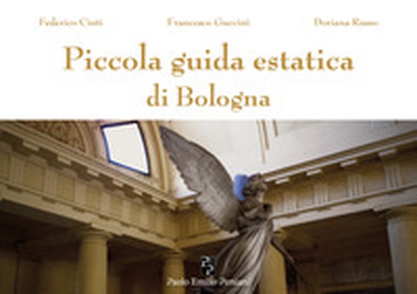 Piccola guida estatica di Bologna - Librerie.coop Piccola guida estatica di Bologna - Librerie.coop
