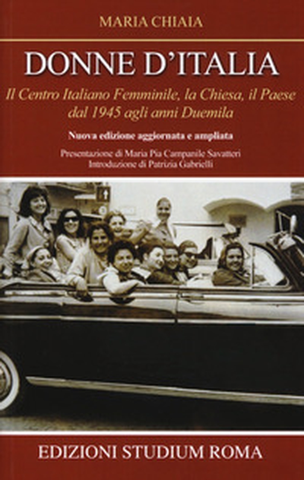 Donne d'Italia. Il Centro italiano femminile, la Chiesa, il Paese dal 1945 agli anni Duemila - Librerie.coop Donne d'Italia. Il Centro italiano femminile, la Chiesa, il Paese dal 1945 agli anni Duemila - Librerie.coop