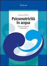 Psicomotricità in acqua. Percorso educativo e terapeutico - Librerie.coop