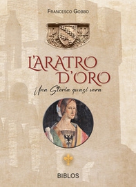 L'aratro d'oro. Una storia quasi vera - Librerie.coop