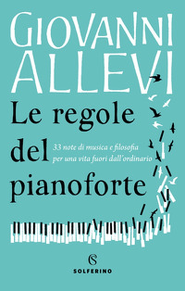 Le regole del pianoforte. 33 note di musica e filosofia per una vita fuori dall'ordinario - Librerie.coop Le regole del pianoforte. 33 note di musica e filosofia per una vita fuori dall'ordinario - Librerie.coop