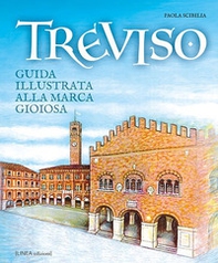 Treviso. Guida illustrata alla Marca gioiosa - Librerie.coop
