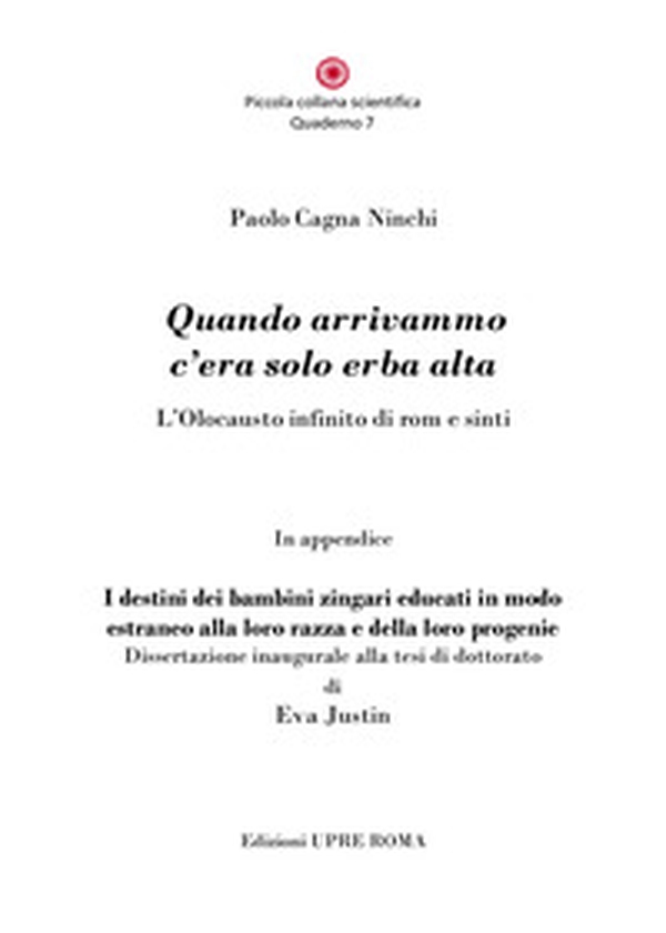 Quando arrivammo c'era solo erba alta. L'Olocausto infinito di rom e sinti - Librerie.coop Quando arrivammo c'era solo erba alta. L'Olocausto infinito di rom e sinti - Librerie.coop