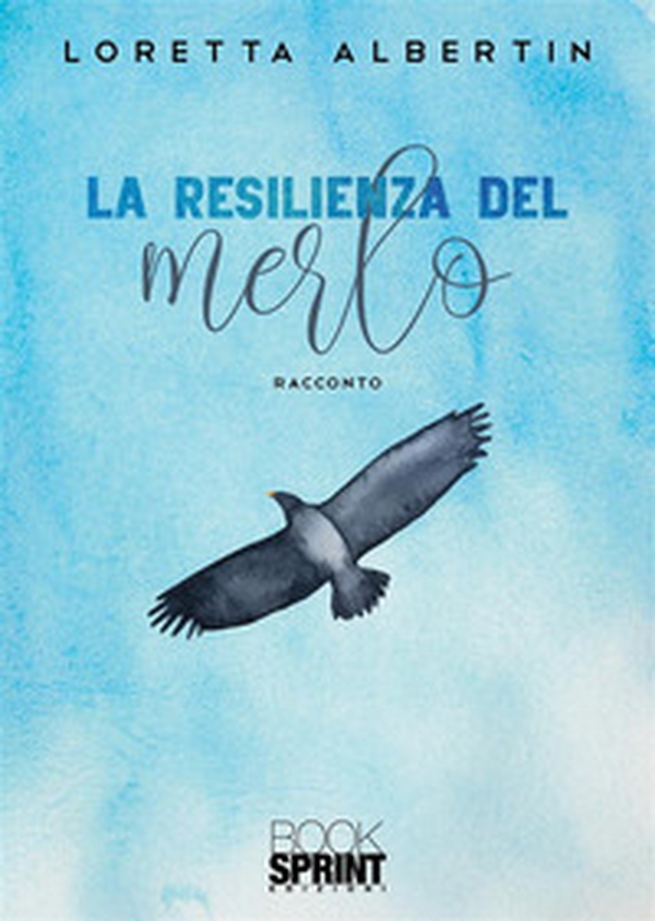 La resilienza del merlo - Librerie.coop La resilienza del merlo - Librerie.coop