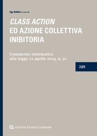 Class action ed azione collettiva inibitoria. Commento sistematico alla legge 12 aprile 2019, n. 31 - Librerie.coop