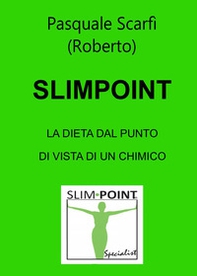 Slimpoint. La dieta dal punto di vista di un chimico - Librerie.coop