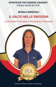 Il salto nelle emozioni. La guida per il cavalliere e l'amazzone di successo - Librerie.coop Il salto nelle emozioni. La guida per il cavalliere e l'amazzone di successo - Librerie.coop